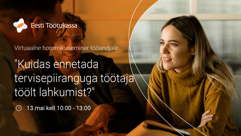 Seminar - Kuidas ennetada tervisepiiranguga töötaja töölt lahkumist?